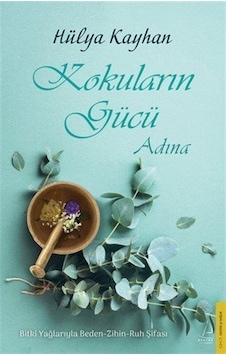 Kokuların Gücü Adına / Hülya Kayhan Kokuların Gücü Adına / Hülya Kayhan