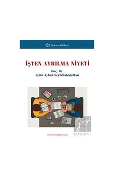 İşten Ayrılma Niyeti - Çetin Ayhan Seyfullahoğulları - Türkmen Kitabevi İşten Ayrılma Niyeti - Çetin Ayhan Seyfullahoğulları - Türkmen Kitabevi