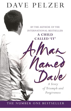A Man Named Dave: The Courageous Concluding Story From The No.1 Bestseller İn His İnspirational Trilogy A Man Named Dave: The Courageous Concluding Story From The No.1 Bestseller İn His İnspirational Trilogy