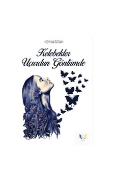 Kelebekler Uçurdun Gönlümde / Seyhan Özcan Kelebekler Uçurdun Gönlümde / Seyhan Özcan