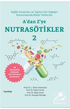 A'dan Z'ye Nutrasötikler 2 / Prof. Dr. Ayşegül Köroğlu A'dan Z'ye Nutrasötikler 2 / Prof. Dr. Ayşegül Köroğlu