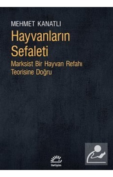 Hayvanların Sefaleti & Marksist Bir Hayvan Refahı Teorisine Do...