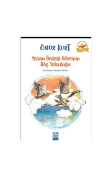Yaban Ördeği Ailesinin Göç Yolculuğu - Ömür Kurt - Altın Kitaplar Yaban Ördeği Ailesinin Göç Yolculuğu - Ömür Kurt - Altın Kitaplar