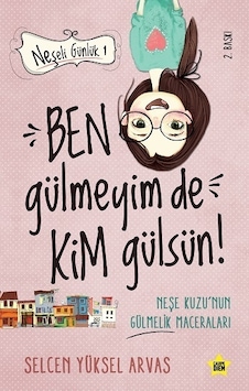 Neşeli Günlük-Ben Gülmeyim de Kim Gülsün! - Selcen Yüksel Arvas - Carpediem Kitap Neşeli Günlük-Ben Gülmeyim de Kim Gülsün! - Selcen Yüksel Arvas - Carpediem Kitap