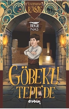 Kahraman Kaşif Göbekli Tepe'de - Bekir Nas - Dürbün Kahraman Kaşif Göbekli Tepe'de - Bekir Nas - Dürbün