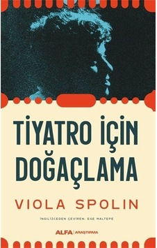 Tiyatro için Doğaçlama - Viola Spolin - Alfa Yayıncılık Tiyatro için Doğaçlama - Viola Spolin - Alfa Yayıncılık