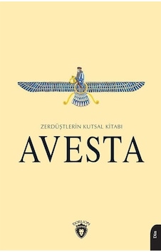 Avesta Zerdüştlerin Kutsal Kitabı - Avesta - Dorlion Yayınevi Avesta Zerdüştlerin Kutsal Kitabı - Avesta - Dorlion Yayınevi
