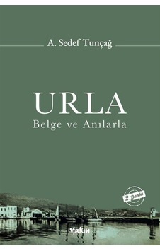 Urla, Belge Ve Anılarla / A. Sedef Tunçağ Urla, Belge Ve Anılarla / A. Sedef Tunçağ