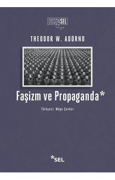 Faşizm ve Propaganda - Theodor W. Adorno - Sel Yayıncılık Faşizm ve Propaganda - Theodor W. Adorno - Sel Yayıncılık