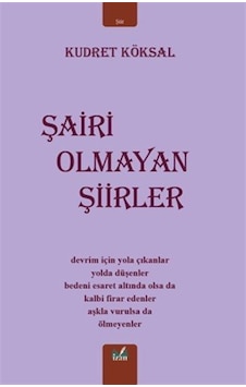 Şairi Olmayan Şiirler / Kudret Köksal Şairi Olmayan Şiirler / Kudret Köksal