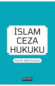 İslam Ceza Hukuku - Sabri Erturhan - Hikmetevi Yayınları İslam Ceza Hukuku - Sabri Erturhan - Hikmetevi Yayınları