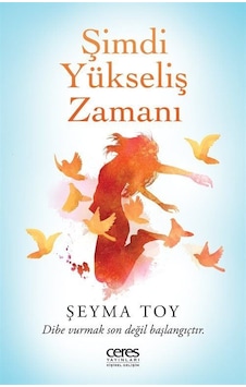 Şimdi Yükseliş Zamanı - Şeyma Toy - Ceres Yayınları Şimdi Yükseliş Zamanı - Şeyma Toy - Ceres Yayınları