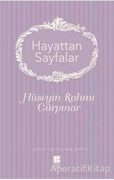 Hayattan Sayfalar - Sadeleştirilmiş Metin - Hüseyin Rahmi Gürpınar - Bilge Kültür Sanat Hayattan Sayfalar - Sadeleştirilmiş Metin - Hüseyin Rahmi Gürpınar - Bilge Kültür Sanat