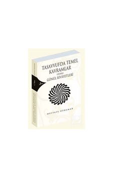 Tasavvufta Temel Kavramlar Üzerine Gönül Rivayetleri / Mustafa... 9789758225668