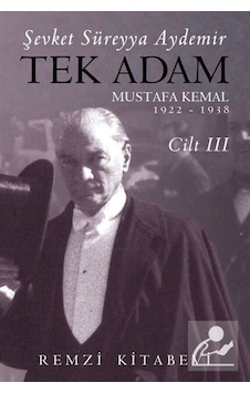 Tek Adam Mustafa Kemal (1922-1938) (Cilt 3) (Büyük Boy) / Şevk... 9789751419545 Tek Adam Mustafa Kemal (1922-1938) (Cilt 3) (Büyük Boy) / Şevk... 9789751419545