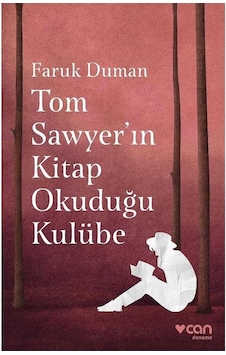 Tom Sawyer'in Kitap Okuduğu Kulübe - Faruk Duman 1.baskı