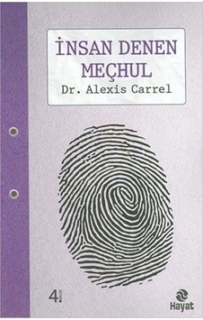 İnsan Denen Meçhul - Alexis Carrel - Hayat Yayıncılık İnsan Denen Meçhul - Alexis Carrel - Hayat Yayıncılık