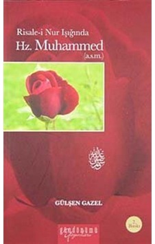 Risale-i Nur Işığında Hz. Muhammed - Gülşen Gazel - Gündönümü Yayınları Risale-i Nur Işığında Hz. Muhammed - Gülşen Gazel - Gündönümü Yayınları