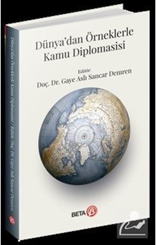 Dünya'dan Örneklerle Kamu Diplomasisi / Gaye Aslı Sancar Demren Dünya'dan Örneklerle Kamu Diplomasisi / Gaye Aslı Sancar Demren