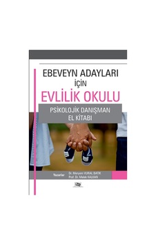 Ebeveyn Adayları İçin Evlilik Okulu Psikolojik Danışman El Kitabı - Meryem Vural Batık - Melek Kalkan - Anı Yayıncılık Ebeveyn Adayları İçin Evlilik Okulu Psikolojik Danışman El Kitabı - Meryem Vural Batık - Melek Kalkan - Anı Yayıncılık