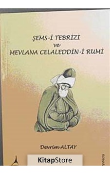Şems-I Tebrizi ve Mevlana Celaleddin-I Rumi / Devrim Altay