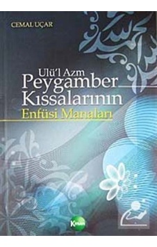Ulü'l Azm Peygamber Kıssalarının Enfüsi Manaları / Cemal Uçar 9789758833689 Ulü'l Azm Peygamber Kıssalarının Enfüsi Manaları / Cemal Uçar 9789758833689