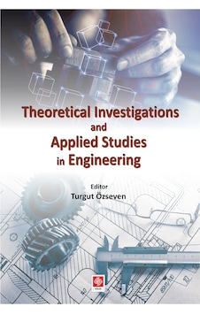 Theoretical Investigations and Applied Studies in Engineering- Ekin Basım Yayın