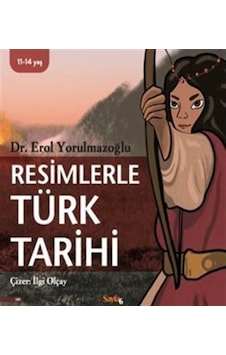 Resimlerle Türk Tarihi - Erol Yorulmazoğlu - Sayfa 6 Resimlerle Türk Tarihi - Erol Yorulmazoğlu - Sayfa 6