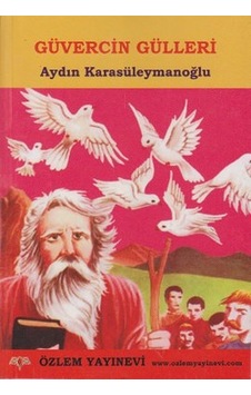 Güvercin Gülleri - Aydın Karasüleymanoğlu - Özlem Yayınevi Güvercin Gülleri - Aydın Karasüleymanoğlu - Özlem Yayınevi