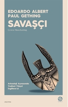 Savaşçı - Arkeoloji Aynasında Yedinci Yüzyıl İngiltere'si - Edoardo Albert - Paul Gething - Sahi Kitap Savaşçı - Arkeoloji Aynasında Yedinci Yüzyıl İngiltere'si - Edoardo Albert - Paul Gething - Sahi Kitap