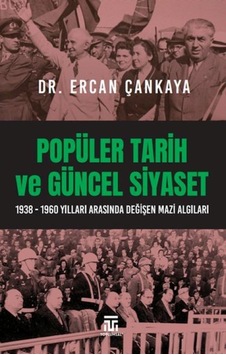 Popüler Tarih Ve Güncel Siyaset / 1938-1960 Yılları Arasında Değişen Mazi Algıları - Rzır-634564