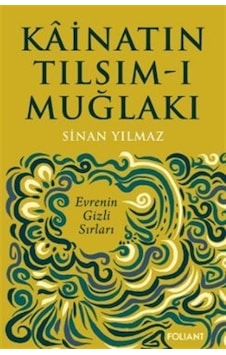 Kainatın Tılsım-ı Muğlakı - Evrenin Gizli Sırları - Sinan Yılmaz - Foliant Kainatın Tılsım-ı Muğlakı - Evrenin Gizli Sırları - Sinan Yılmaz - Foliant