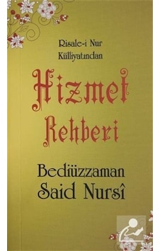 Hizmet Rehberi - Risale-i Nur Külliyatından - Bediüzzaman Said Nursi - Sebat Yayın Hizmet Rehberi - Risale-i Nur Külliyatından - Bediüzzaman Said Nursi - Sebat Yayın