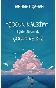 Eğitim Sürecinde Çocuk Ve Biz / Mehmet Şahan (530920186) Eğitim Sürecinde Çocuk Ve Biz / Mehmet Şahan (530920186)