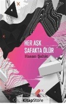 Her Aşk Şafakta Ölür - Hasan Şahin - Klaros Yayınları