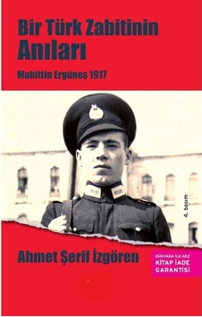 Bir Türk Zabitinin Anıları Muhittin Ergüneş 1917 İlk Baskı 2008 Bir Türk Zabitinin Anıları Muhittin Ergüneş 1917 İlk Baskı 2008