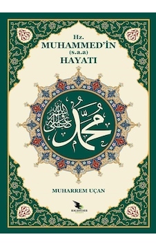 Hz. Muhammed'in (s.a.a.) Hayatı - Muharrem Uçan - Kalender Yayınevi