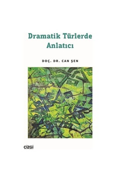 Dramatik Türlerde Anlatıcı / Can Şen