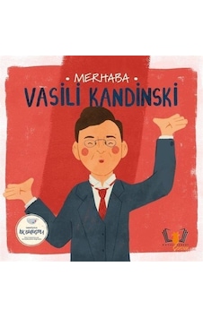 Merhaba Vasili Kandinski / Sanatçıyla İlk Buluşma / Kolektif