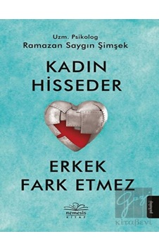 Kadın Hisseder Erkek Fark Etmez - Ramazan Saygın Şimşek - Nemesis Kitap Kadın Hisseder Erkek Fark Etmez - Ramazan Saygın Şimşek - Nemesis Kitap