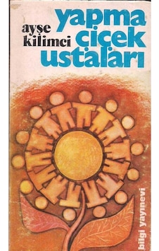 Yapma Çiçek Ustaları - Ayşe Kilimci 2.el Yapma Çiçek Ustaları - Ayşe Kilimci 2.el