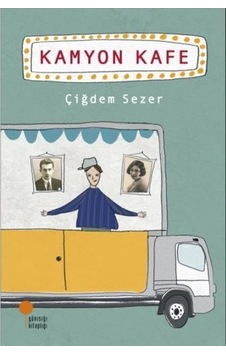 Kamyon Kafe - Çiğdem Sezer - Günışığı Kitaplığı Kamyon Kafe - Çiğdem Sezer - Günışığı Kitaplığı