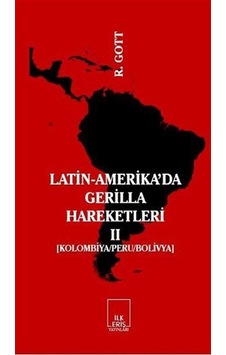 Latin-Amerika'da Gerilla Hareketleri 2 - Richard Gott - İlkeriş Yayınları