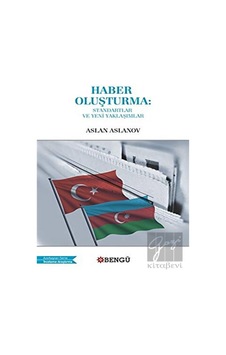 Haber Oluşturma: Standartlar ve Yeni Yaklaşımlar - Bengü Yayınları Haber Oluşturma: Standartlar ve Yeni Yaklaşımlar - Bengü Yayınları