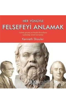 Her Yönüyle Felsefeyi Anlamak - Kenneth Shouler - Arkadaş Yayıncılık