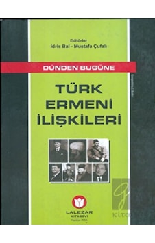 Türk Ermeni İlişkileri - Mustafa Çufalı - Lalezar Kitabevi Türk Ermeni İlişkileri - Mustafa Çufalı - Lalezar Kitabevi