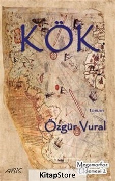 Kök - Megamorfoz Üçlemesi 2 - Özgür Vural - Abis Yayınları