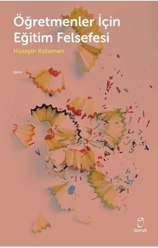 Öğretmenler İçin Eğitim Felsefesi  -  Hüseyin Kotaman  -  Doruk Yayınları