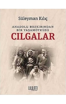 Cılgalar - Anadolu Bozkırından Bir Yaşamöyküsü - Süleyman Kılıç İmzalı Ve İthaflı 1.baskı