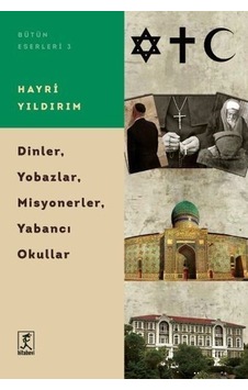 Dinler Yobazlar Misyonerler Yabancı Okullar - Hayri Yıldırım - Hitabevi Dinler Yobazlar Misyonerler Yabancı Okullar - Hayri Yıldırım - Hitabevi